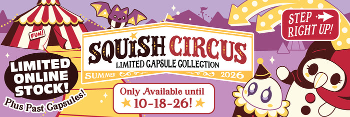 Squish Circus is available Online until 10/18/26. Plus additional past capsules!